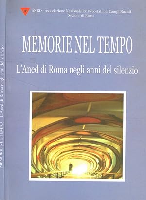 Image du vendeur pour Memorie nel tempo L'Aned di Roma negli anni del silenzio mis en vente par Biblioteca di Babele