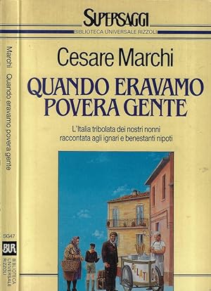 Bild des Verkufers fr Quando eravamo povera gente L'Italia tribolata dei nostri nonni raccontata agli ignari e benestanti nipoti zum Verkauf von Biblioteca di Babele