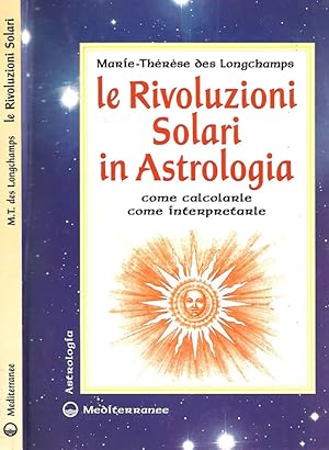 Image du vendeur pour Le rivoluzioni solari in Asrologia Come calcolarle. Come interpretarle mis en vente par Biblioteca di Babele