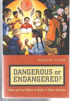 Bild des Verkufers fr Dangerous or Endangered?: Race and the Politics of Youth in Urban America zum Verkauf von EdmondDantes Bookseller