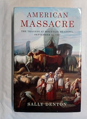 Seller image for American Massacre. The Tragedy at Mountain Meadows September 11, 1857 for sale by David Kenyon