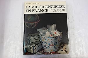 Seller image for La vie silencieuse en France, La nature morte au XVIIIe sicle for sale by Librairie du Levant