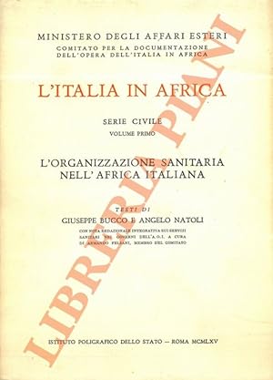 L'Italia in Africa. Serie civile volume primo L'organizzazione sanitaria nell'Africa Italiana.