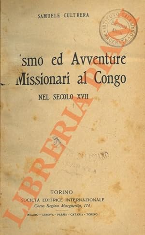 Eroismo ed avventure di Missionari al Congo nel secolo XVII.