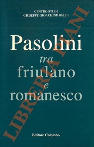 Pasolini tra friulano e romanesco.