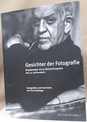 Seller image for Gesichter der Fotografie. Fotografien und Interviews von Tia Ruisinger. Begegnungen mit 50 Meisterfotografen des 20. Jahrhunderts. for sale by Dieter Eckert