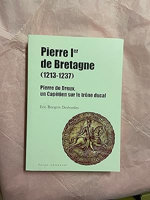 Imagen del vendedor de Pierre Ier de Bretagne (1213-1237) - Pierre de Dreux un captien sur le trne ducal a la venta por Breizh56