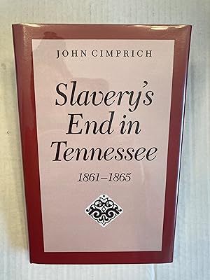 Seller image for Slavery's End In Tennessee, 1861-1865 for sale by T. Brennan Bookseller (ABAA / ILAB)