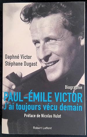 Image du vendeur pour Paul-Emile Victor J'ai toujours vcu demain mis en vente par LibrairieLaLettre2