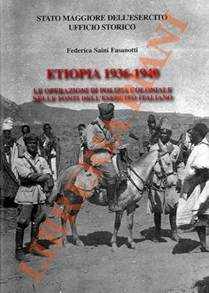 Etiopia 1936 - 1940. Le operazioni di polizia coloniale nelle fonti dell'esercito italiano.