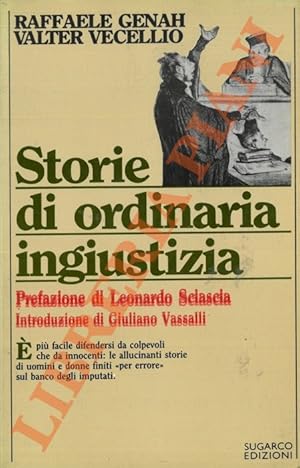 Storie di ordinaria ingiustizia. Prefazione di Leonardo Sciascia. Introduzione di Giuliano Vassalli.