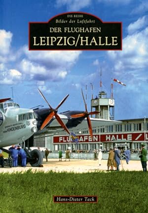 Bild des Verkufers fr Der Flughafen Leipzig/Halle, Bilder der Luftfahrt zum Verkauf von Antiquariat Lindbergh