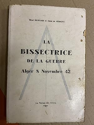 Seller image for La bissectrice de la guerre - ALGER 8 NOVEMBRE 42 for sale by Breizh56