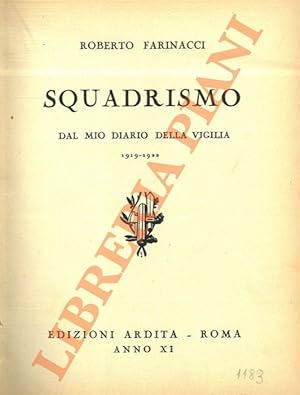 Squadrismo. Dal mio diario della vigilia 1919-1922. Terza edizione.