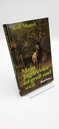 Seller image for Mein Jagdrevier ist gross und weit Zeitgemsses Jagen mit Geschick und Passion / Kurt Menzel for sale by Antiquariat Bcherwurm