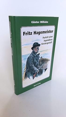Fritz Hagemeister Porträt einer legendären Förstergestalt