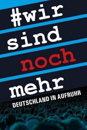 Bild des Verkufers fr Wir sind noch mehr: Deutschland in Aufruhr zum Verkauf von Buchliebe-shop I Buchhandlung am Markt