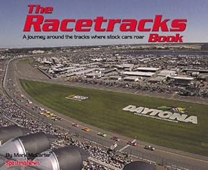 Seller image for The Racetracks Book : A Journey Across AMerica and Around the Tracks Where Stock Cars Roar for sale by Reliant Bookstore
