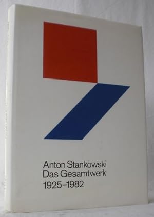 Anton Stankowski. Das Gesamtwerk. Die Einheit von freier und angewandter Kunst 1925-1982. Herausg...