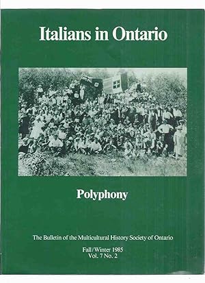 Seller image for POLYPHONY Bulletin of the Multicultural History Society of Ontario Fall/Winter 1985 Vol. 7 # 5 (inc. Italians in Windsor / in Timmins / in Toronto; Memoirs of Giovanni Veltri; Unions and the Italian Community; Mining, Railway Building and Streets; etc) for sale by Leonard Shoup