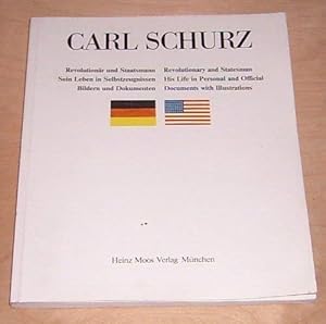 Bild des Verkufers fr Carl Schurz: Revolutionar und Staatsmann : sein Leben in Selbstzeugnissen, Bildern u. Dokumenten = revolutionary and statesman : his life in personal . (German Edition) (German and English Edition) zum Verkauf von Redux Books