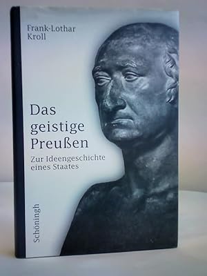 Das geistige Preußen. Zur Ideengeschichte eines Staates