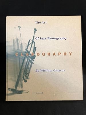 Seller image for The Art of Jazz Photography. Claxography. With texts by William Claxton and James Gavin. for sale by Libretto Antiquariat & mundart.ch