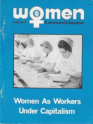 Women: A Journal of Liberation Vol. 2 no. 3 Women As Workers Under Capitalism