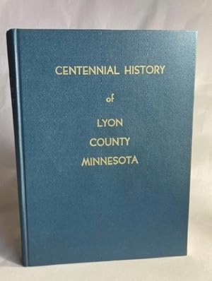 The Centennial History of Lyon County Minnesota