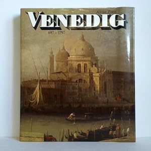 Venedig, eine Stadt, eine Republik, ein Weltreich 697 - 1797