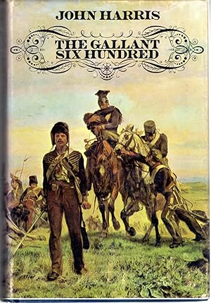 Seller image for The Gallant Six Hundred: A Tragedy of Obsessions for sale by Dorley House Books, Inc.