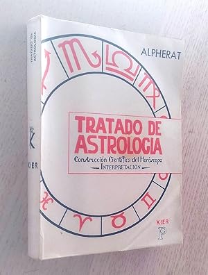 TRATADO DE ASTROLOGÍA. Construcción científica del Horóscopo. Interpretación