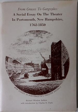 From Graces to Gargoyles: A Social Essay on the Theater in Portsmouth, New Hampshire, 1762-1850