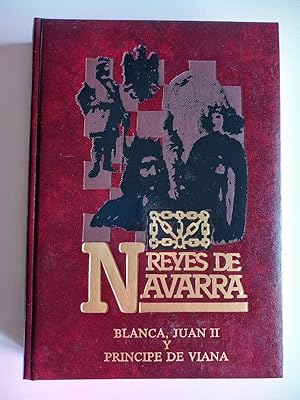 Reyes de Navarra. Vol. XVI: Blanca, Juan II y Príncipe de Viana