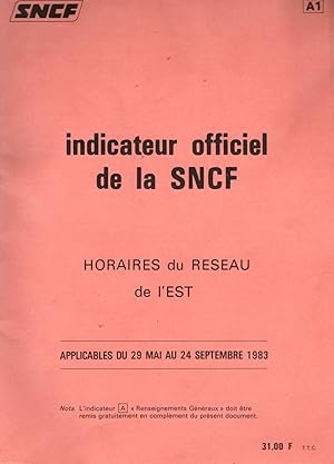 Seller image for indicateur officiel de la SNCF. Horaires du Reseau de I Est. Applicables du 29 Mai au 24 Septembre 1983 / indicateur du Reseau; A1 for sale by Schrmann und Kiewning GbR