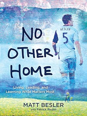 Seller image for No Other Home: Living, Leading, and Learning What Matters Most for sale by Reliant Bookstore