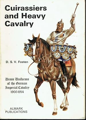 Seller image for CUIRASSIERS AND HEAVY CAVALRY: DRESS UNIFORMS OF THE GERMAN IMPERIAL CAVALRY 1900-1914 for sale by Paul Meekins Military & History Books