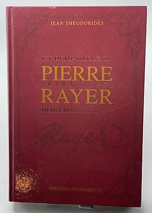 Image du vendeur pour Pierre Rayer (1793-1867): Un demi-sicle de mdecine franaise mis en vente par Lioudalivre