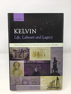 Imagen del vendedor de Kelvin: Life, Labours and Legacy a la venta por Cambridge Recycled Books