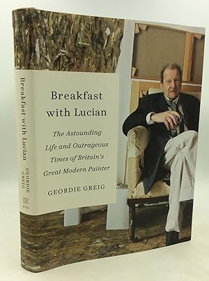 Immagine del venditore per BREAKFAST WITH LUCIAN: The Astounding Life and Outrageous Times of Britain's Great Modern Painter venduto da Kubik Fine Books Ltd., ABAA