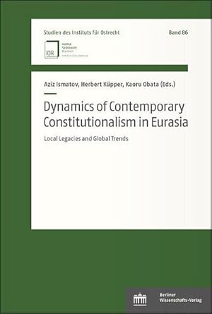 Bild des Verkufers fr Dynamics of Contemporary Constitutionalism in Eurasia : Local Legacies and Global Trends zum Verkauf von AHA-BUCH GmbH