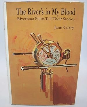 The River's in My Blood: Riverboat Pilots Tell Their Stories