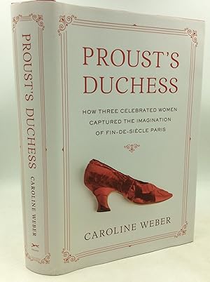 Seller image for PROUST'S DUCHESS: How Three Celebrated Women Captured the Imagination of Fin-de-Siecle Paris for sale by Kubik Fine Books Ltd., ABAA