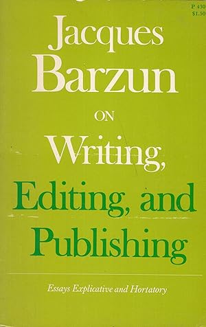Bild des Verkufers fr On Writing, Editing and Publishing: Essays Explicative and Hortatory zum Verkauf von A Cappella Books, Inc.