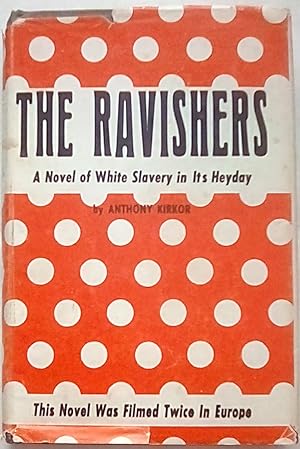 The Ravishers: A Novel of White Slavery in it's Heyday