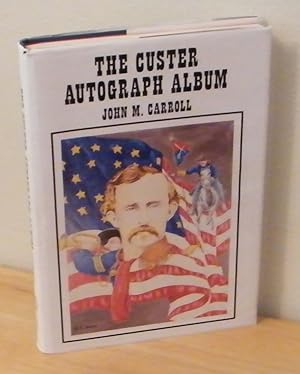 Image du vendeur pour The Custer Autograph Album mis en vente par The Book Shelf