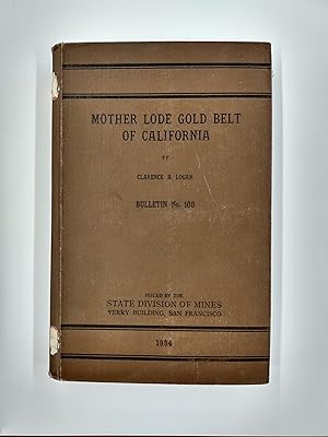 Mother Lode Gold Belt of California: Bulletin No. 108