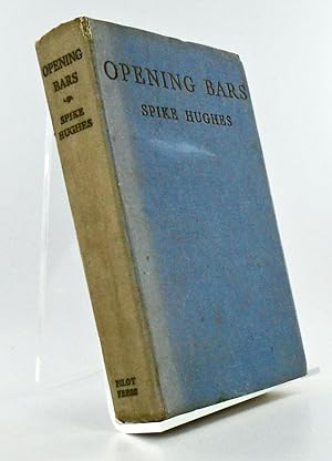 OPENING BARS. BEGINNING AN AUTOBIOGRAPHY BY SPIKE HUGHES. (BURGESS MEREDITH'S COPY. SIGNED)