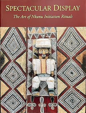 Bild des Verkufers fr Spectacular Display: The Art of Nkanu Initiation Rituals zum Verkauf von Object Relations, IOBA