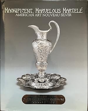 Bild des Verkufers fr Magnificent, Marvelous Martel: American Art Nouveau Silver - The Jolie and Robert Shelton Collection zum Verkauf von Object Relations, IOBA